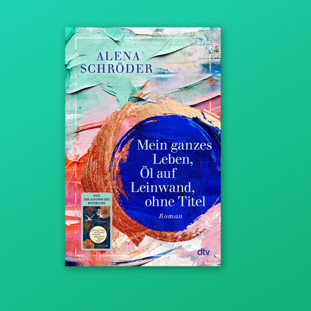 Buchcover "Mein ganzes Leben, Öl auf Leinwand, ohne Titel" von Alena Schröder