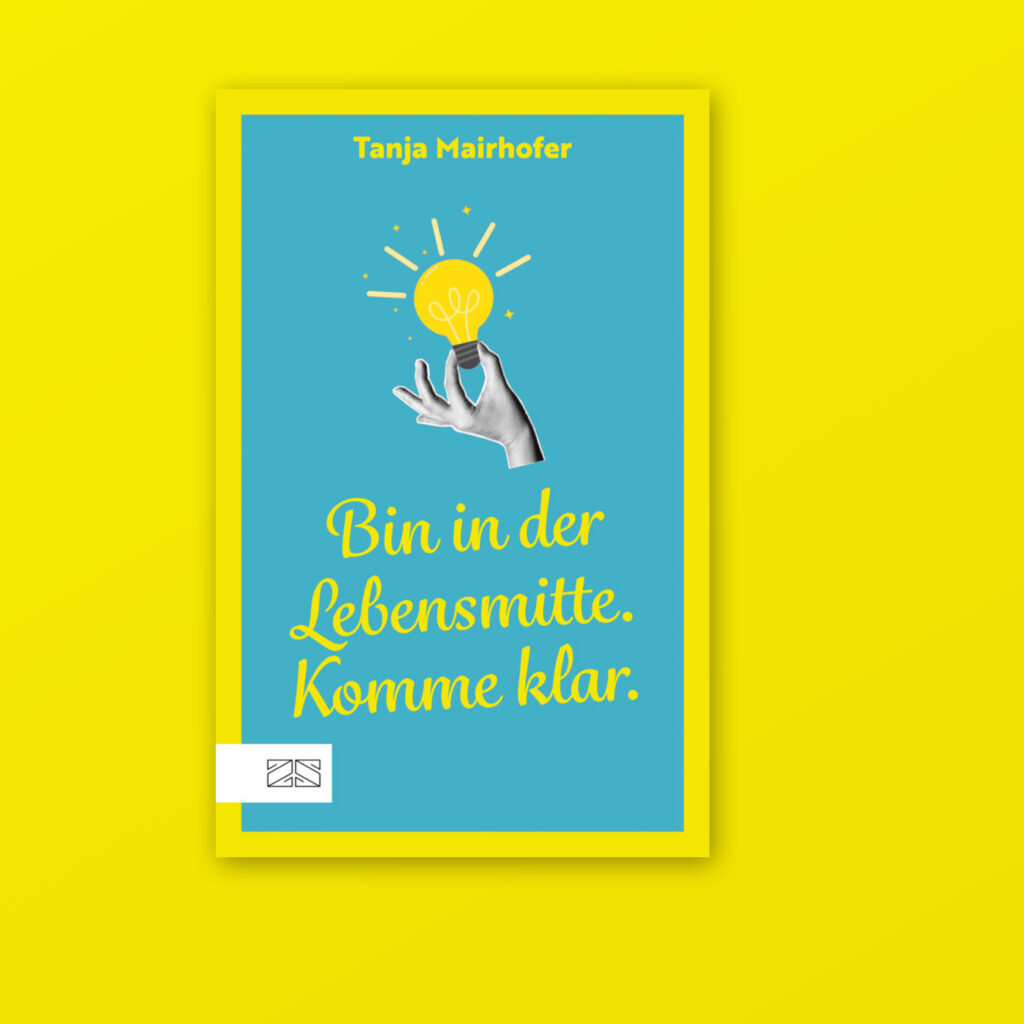 Buchcover "Bin in der Lebensmitte. Komme klar." von Tanja Mairhofer
